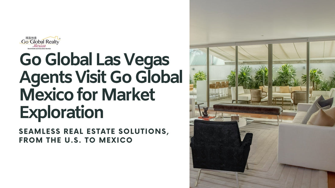 Go Global Las Vegas Agents Visit Go Global Mexico for Market Exploration